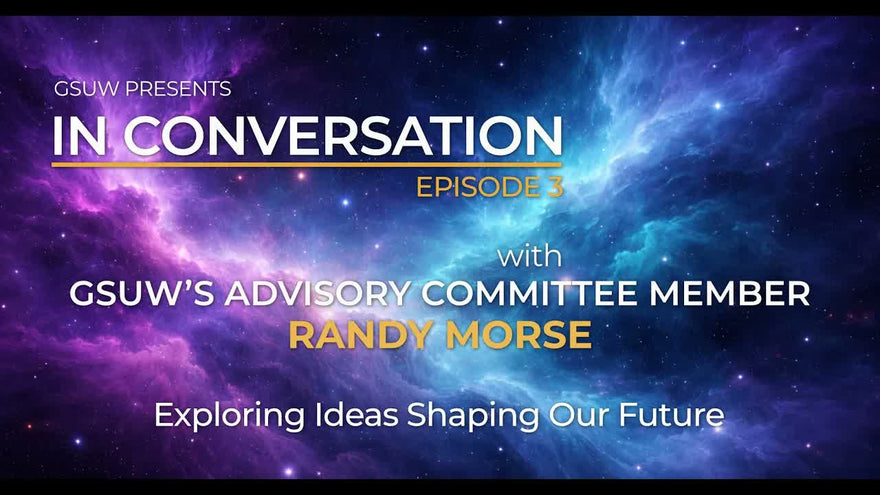 IN CONVERSATION with GSUW’s Advisory Committee Member Randy Morse: Episode 3