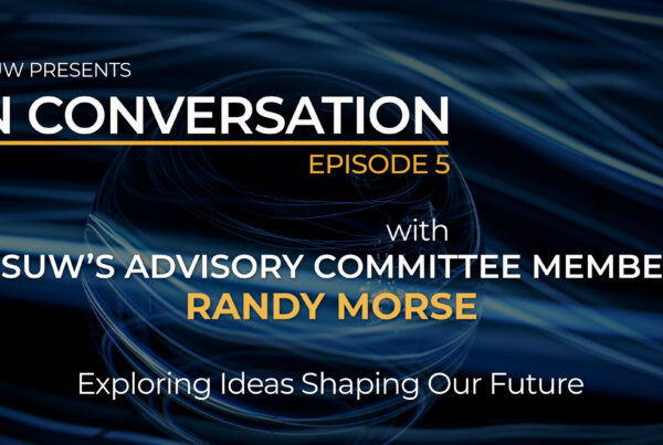 CA Sign in IN CONVERSATION with GSUW’s Advisory Committee Member Randy Morse - Episode 6