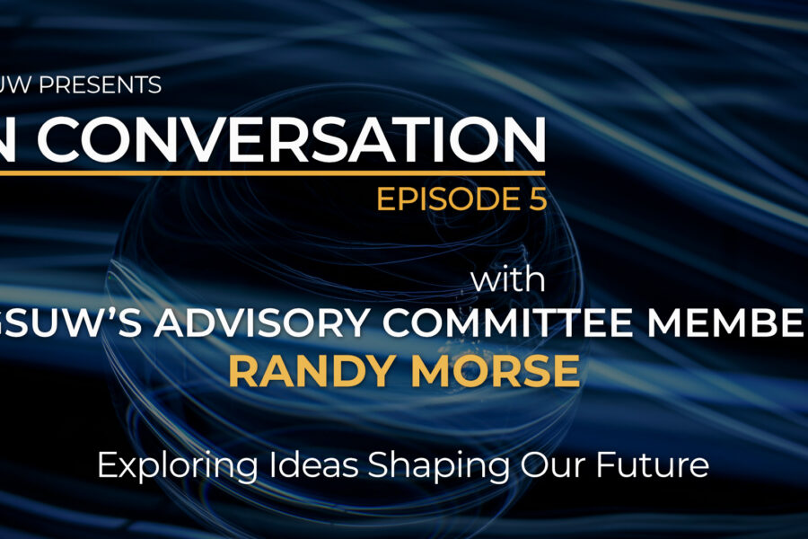 CA Sign in IN CONVERSATION with GSUW’s Advisory Committee Member Randy Morse - Episode 6